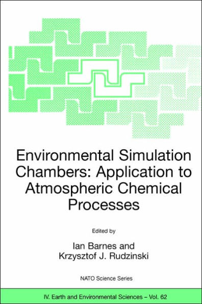 Environmental Simulation Chambers: Application to Atmospheric Chemical Processes / Edition 1