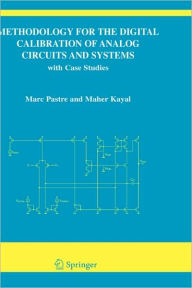 Title: Methodology for the Digital Calibration of Analog Circuits and Systems: with Case Studies / Edition 1, Author: Marc Pastre