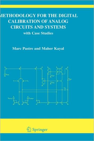 Methodology for the Digital Calibration of Analog Circuits and Systems: with Case Studies / Edition 1