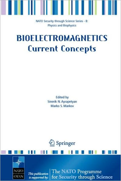 Bioelectromagnetics Current Concepts: The Mechanisms of the Biological Effect of Extremely High Power Pulses / Edition 1