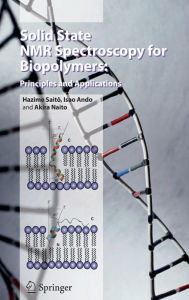 Title: Solid State NMR Spectroscopy for Biopolymers: Principles and Applications / Edition 1, Author: Hazime Saitï