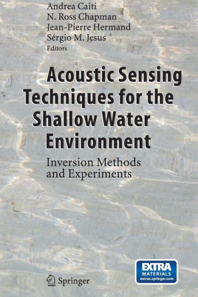 Acoustic Sensing Techniques for the Shallow Water Environment: Inversion Methods and Experiments / Edition 1