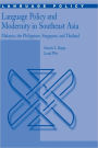 Language Policy and Modernity in Southeast Asia: Malaysia, the Philippines, Singapore, and Thailand / Edition 1