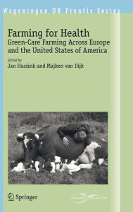 Title: Farming for Health: Green-Care Farming Across Europe and the United States of America / Edition 1, Author: Jan Hassink