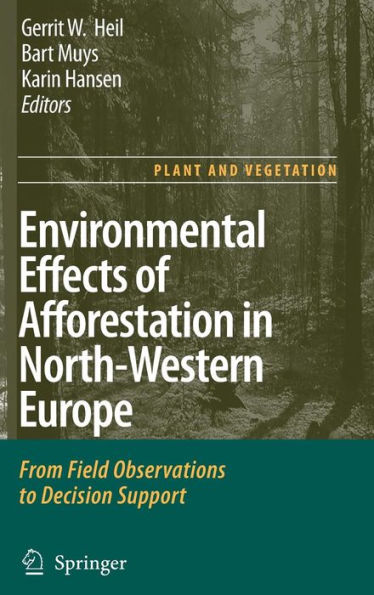 Environmental Effects of Afforestation in North-Western Europe: From Field Observations to Decision Support / Edition 1