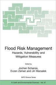 Title: Flood Risk Management: Hazards, Vulnerability and Mitigation Measures, Author: Jochen Schanze