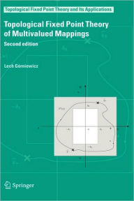 Title: Topological Fixed Point Theory of Multivalued Mappings / Edition 2, Author: Lech Górniewicz