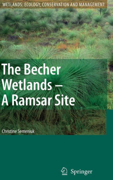 The Becher Wetlands - A Ramsar Site: Evolution of Wetland Habitats and Vegetation Associations on a Holocene Coastal Plain, South-Western Australia / Edition 1