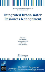 Title: Integrated Urban Water Resources Management / Edition 1, Author: Petr Hlavinek