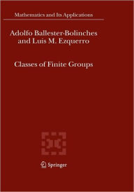 Title: Classes of Finite Groups / Edition 1, Author: Adolfo Ballester-Bolinches