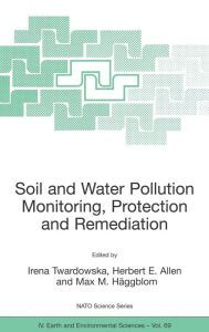 Title: Soil and Water Pollution Monitoring, Protection and Remediation / Edition 1, Author: Irena Twardowska