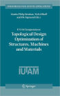 IUTAM Symposium on Topological Design Optimization of Structures, Machines and Materials: Status and Perspectives