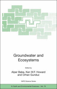 Title: Groundwater and Ecosystems / Edition 1, Author: Alper Baba