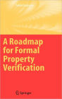 A Roadmap for Formal Property Verification / Edition 1