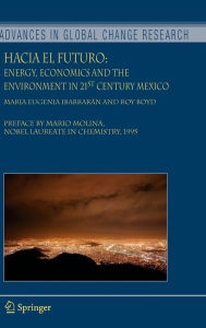 Title: Hacia el Futuro: Energy, Economics and the Environment in 21st Century Mexico / Edition 1, Author: Maria Eugenia Ibarrarïn