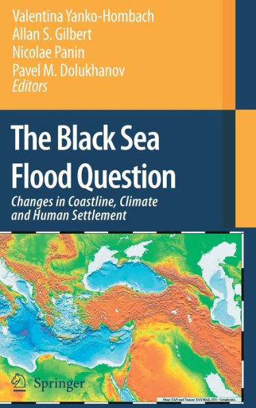 The Black Sea Flood Question: Changes in Coastline, Climate and Human Settlement / Edition 1