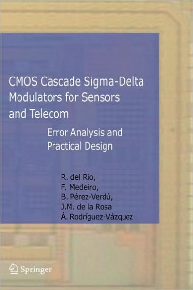 CMOS Cascade Sigma-Delta Modulators for Sensors and Telecom: Error Analysis and Practical Design / Edition 1