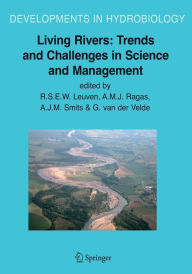 Title: Living Rivers: Trends and Challenges in Science and Management / Edition 1, Author: R.S.E.W. Leuven
