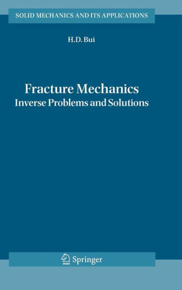 Fracture Mechanics: Inverse Problems and Solutions / Edition 1