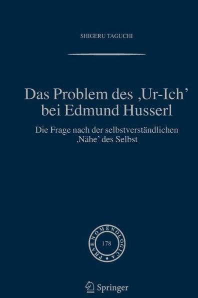 Das Problem des ,Ur-Ich' bei Edmund Husserl: Die Frage nach der selbstverständlichen ,Nähe' des Selbst / Edition 1