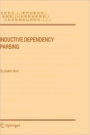 Inductive Dependency Parsing / Edition 1