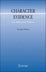 Title: Character Evidence: An Abductive Theory, Author: Douglas Walton
