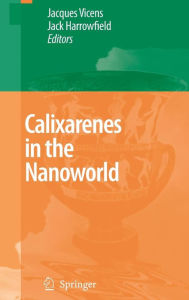 Title: Calixarenes in the Nanoworld / Edition 1, Author: Jacques Vicens