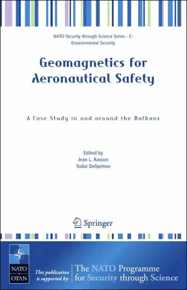 Geomagnetics for Aeronautical Safety: A Case Study in and around the Balkans / Edition 1