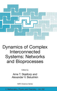 Title: Dynamics of Complex Interconnected Systems: Networks and Bioprocesses / Edition 1, Author: Arne T. Skjeltorp