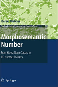 Title: Morphosemantic Number:: From Kiowa Noun Classes to UG Number Features / Edition 1, Author: Daniel Harbour