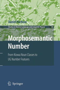 Title: Morphosemantic Number:: From Kiowa Noun Classes to UG Number Features / Edition 1, Author: Daniel Harbour