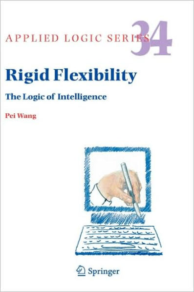 Rigid Flexibility: The Logic of Intelligence