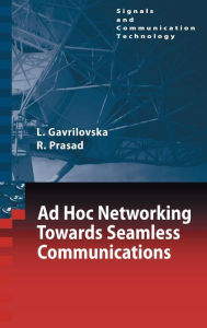 Title: Ad-Hoc Networking Towards Seamless Communications, Author: Liljana Gavrilovska