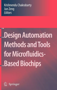 Title: Design Automation Methods and Tools for Microfluidics-Based Biochips / Edition 1, Author: Jun Zeng