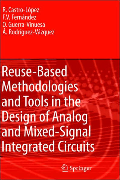 Reuse-Based Methodologies and Tools in the Design of Analog and Mixed-Signal Integrated Circuits / Edition 1