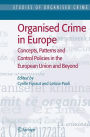 Organised Crime in Europe: Concepts, Patterns and Control Policies in the European Union and Beyond