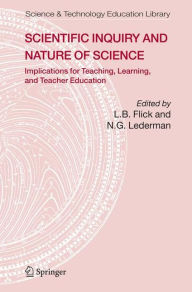 Title: Scientific Inquiry and Nature of Science: Implications for Teaching,Learning, and Teacher Education / Edition 1, Author: Lawrence Flick