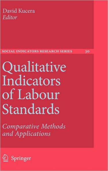 Qualitative Indicators of Labour Standards: Comparative Methods and Applications / Edition 1