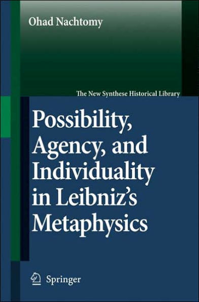 Possibility, Agency, and Individuality in Leibniz's Metaphysics / Edition 1