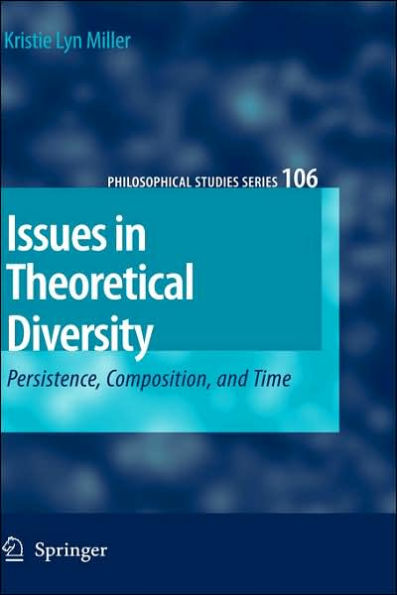 Issues in Theoretical Diversity: Persistence, Composition, and Time / Edition 1