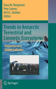 Title: Trends in Antarctic Terrestrial and Limnetic Ecosystems: Antarctica as a Global Indicator / Edition 1, Author: D.M. Bergstrom