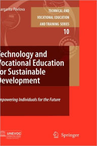 Title: Technology and Vocational Education for Sustainable Development: Empowering Individuals for the Future, Author: Margarita Pavlova