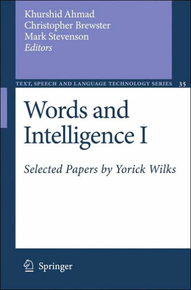 Words and Intelligence I: Selected Papers by Yorick Wilks / Edition 1