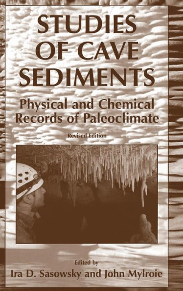 Studies of Cave Sediments: Physical and Chemical Records of Paleoclimate / Edition 1