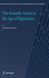 Title: The Scientific Article in the Age of Digitization / Edition 1, Author: John Mackenzie Owen