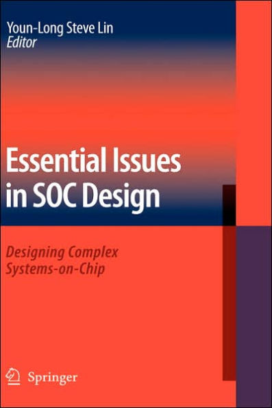 Essential Issues in SOC Design: Designing Complex Systems-on-Chip / Edition 1