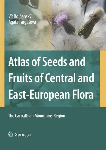 Atlas of Seeds and Fruits of Central and East-European Flora: The Carpathian Mountains Region / Edition 1