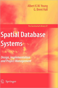 Title: Spatial Database Systems: Design, Implementation and Project Management / Edition 1, Author: Albert K.W. Yeung
