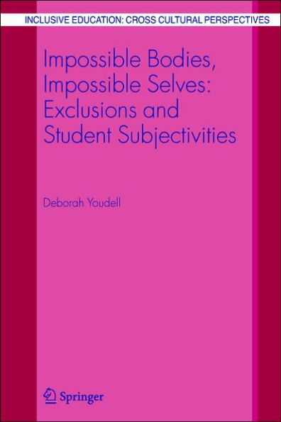 Impossible Bodies, Impossible Selves: Exclusions and Student Subjectivities / Edition 1