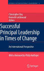 Successful Principal Leadership in Times of Change: An International Perspective / Edition 1